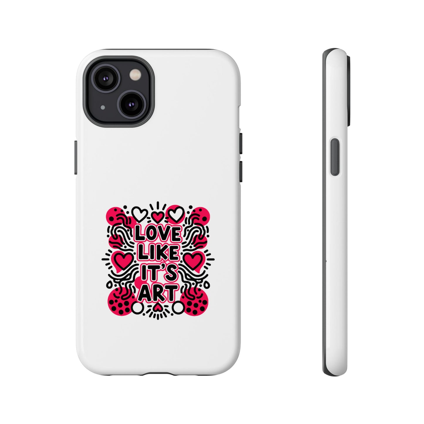 Love Like It's Art - Tough Phone Case