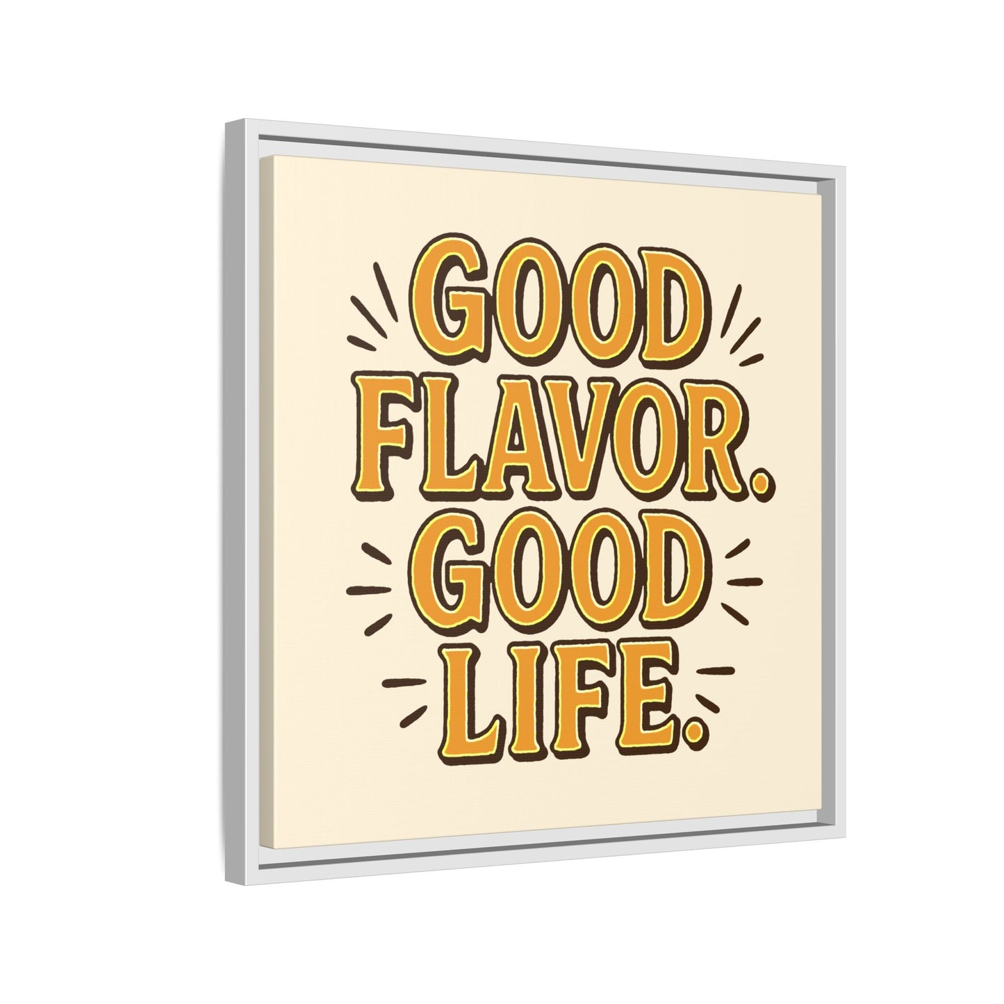 Good Flavor. Good Life. - Framed Canvas