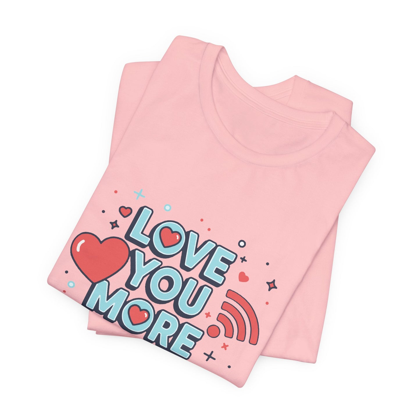Love You More Than Wi‑Fi - T-Shirt