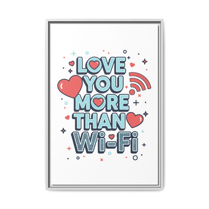 Love You More Than Wi‑Fi - Framed Canvas