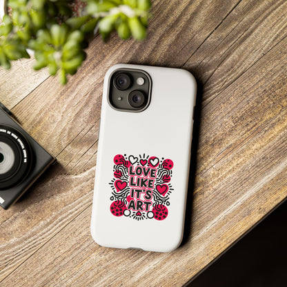 Love Like It's Art - Tough Phone Case