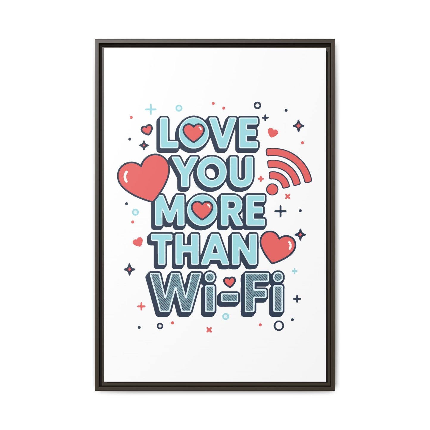 Love You More Than Wi‑Fi - Framed Canvas