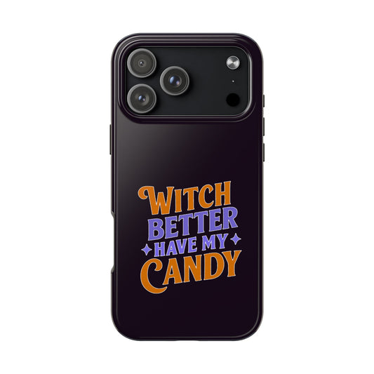 Witch Better Have My Candy - Phone Case