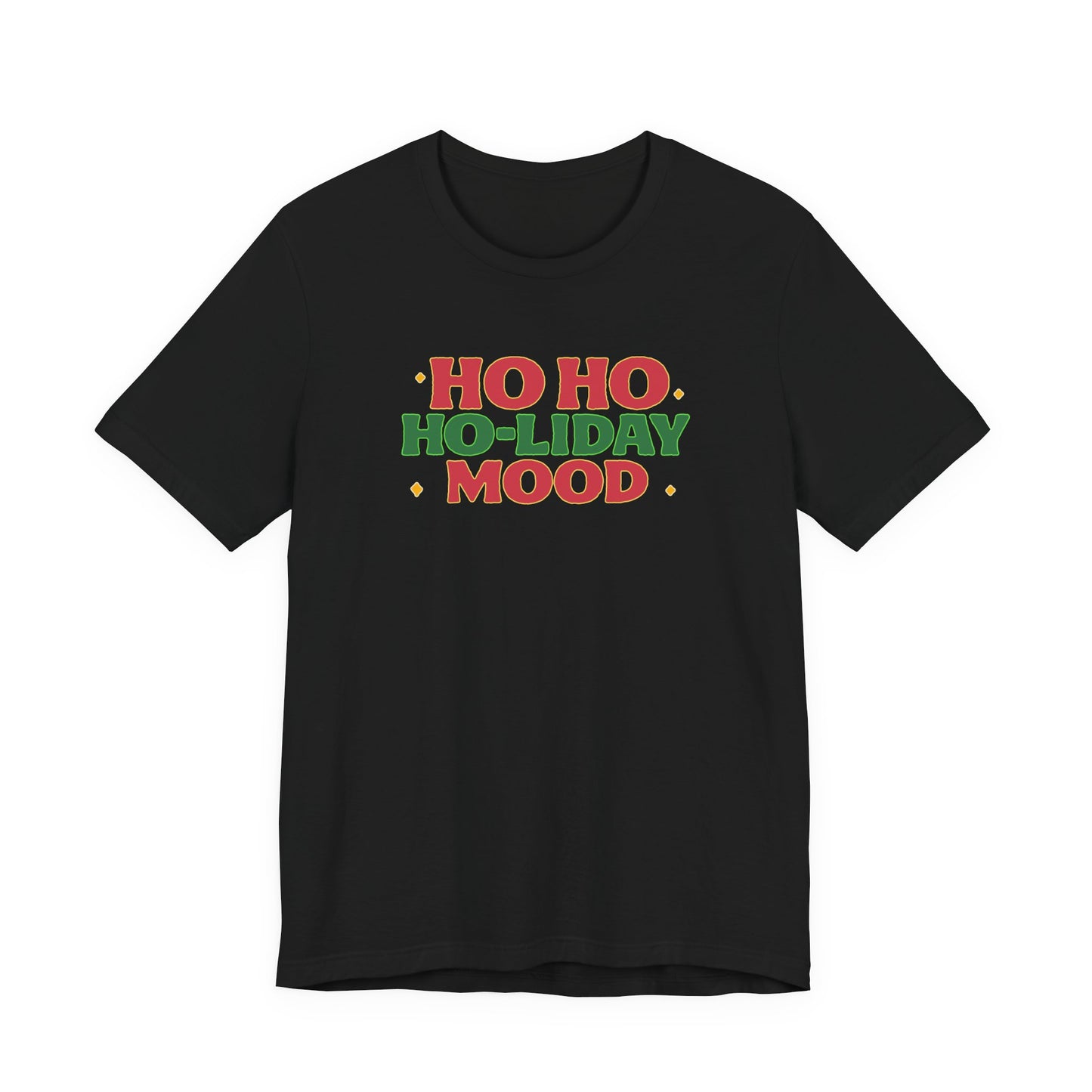 Holiday Mood Unisex T-Shirt, Christmas Tee, Festive Shirt, Gift for Her, Ho Ho Ho Shirt, Casual Wear, Holiday Apparel