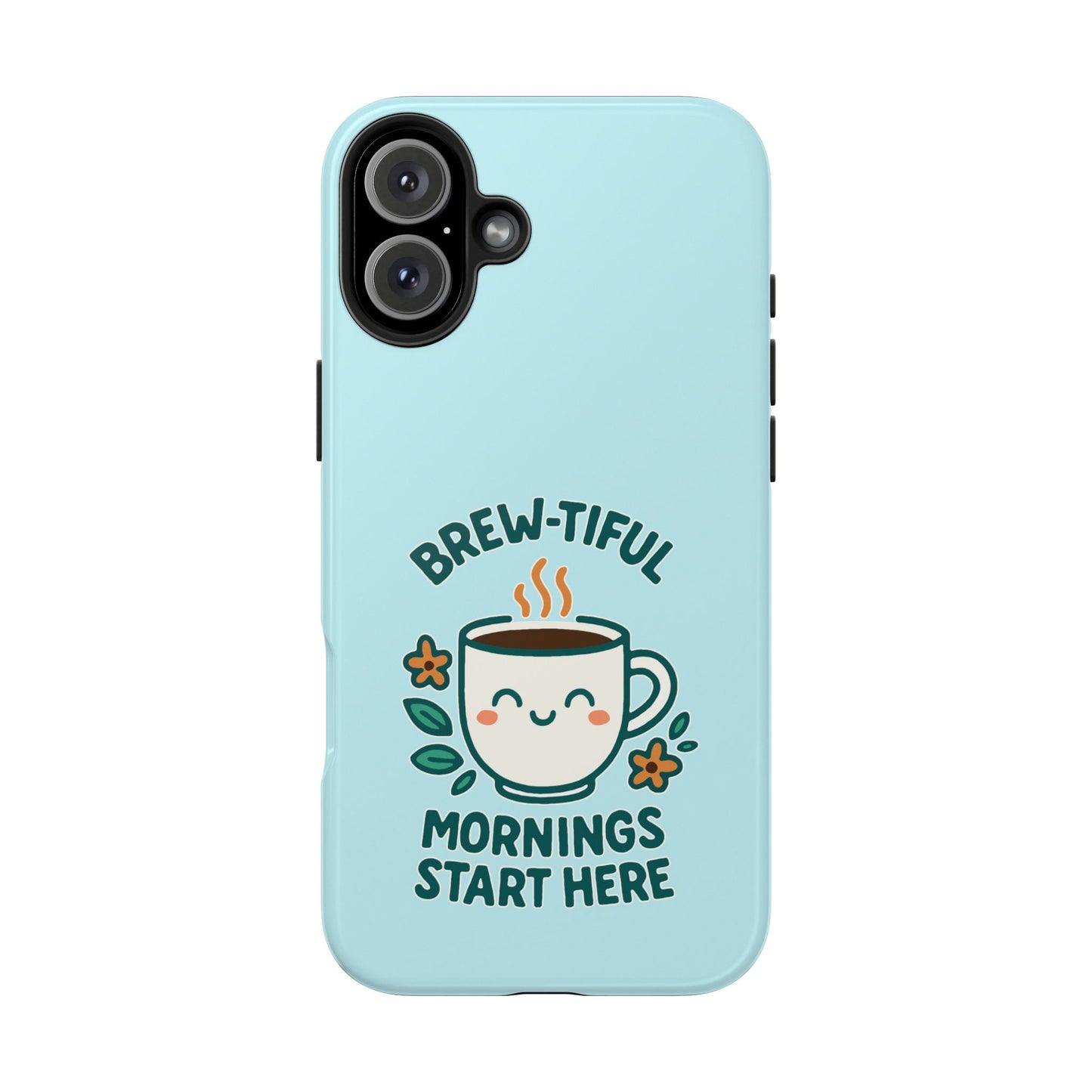 Brew-tiful Mornings Start Here - Phone Case