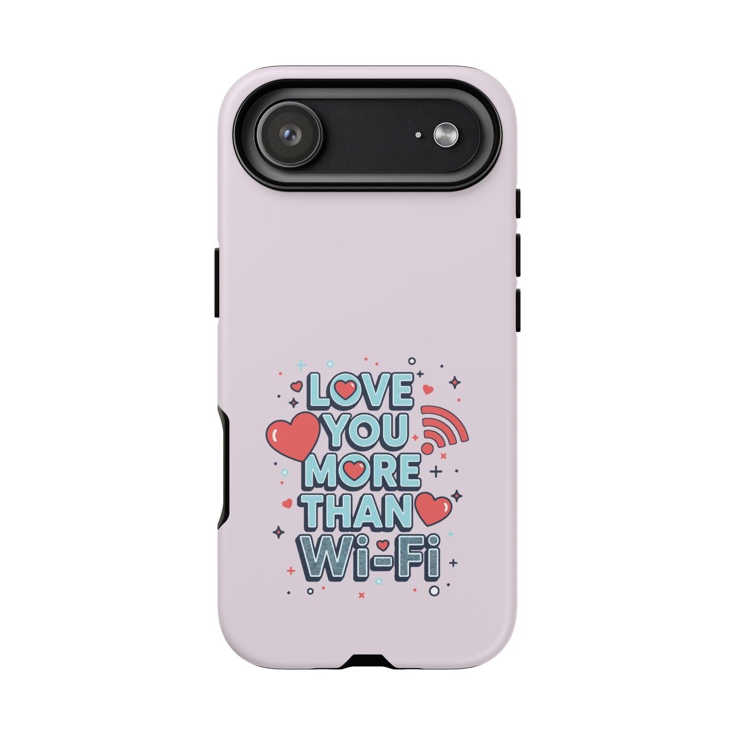 Love You More Than Wi‑Fi - Tough Phone Case