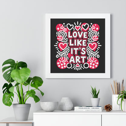 Love Like It’s Art - Framed Poster