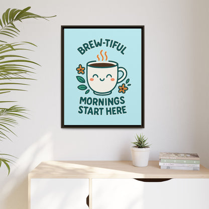 Brew-tiful Mornings Start Here - Framed Canvas