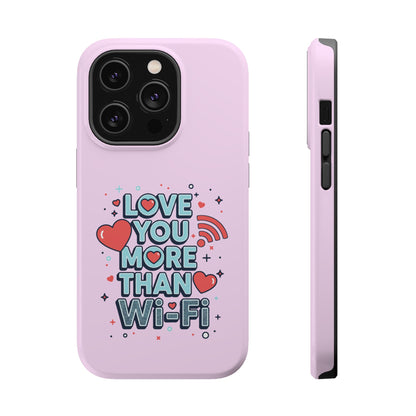 Love You More Than Wi‑Fi - Magnetic Phone Case