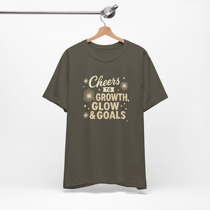 Cheers to Growth, Glow & Goals - T-Shirt