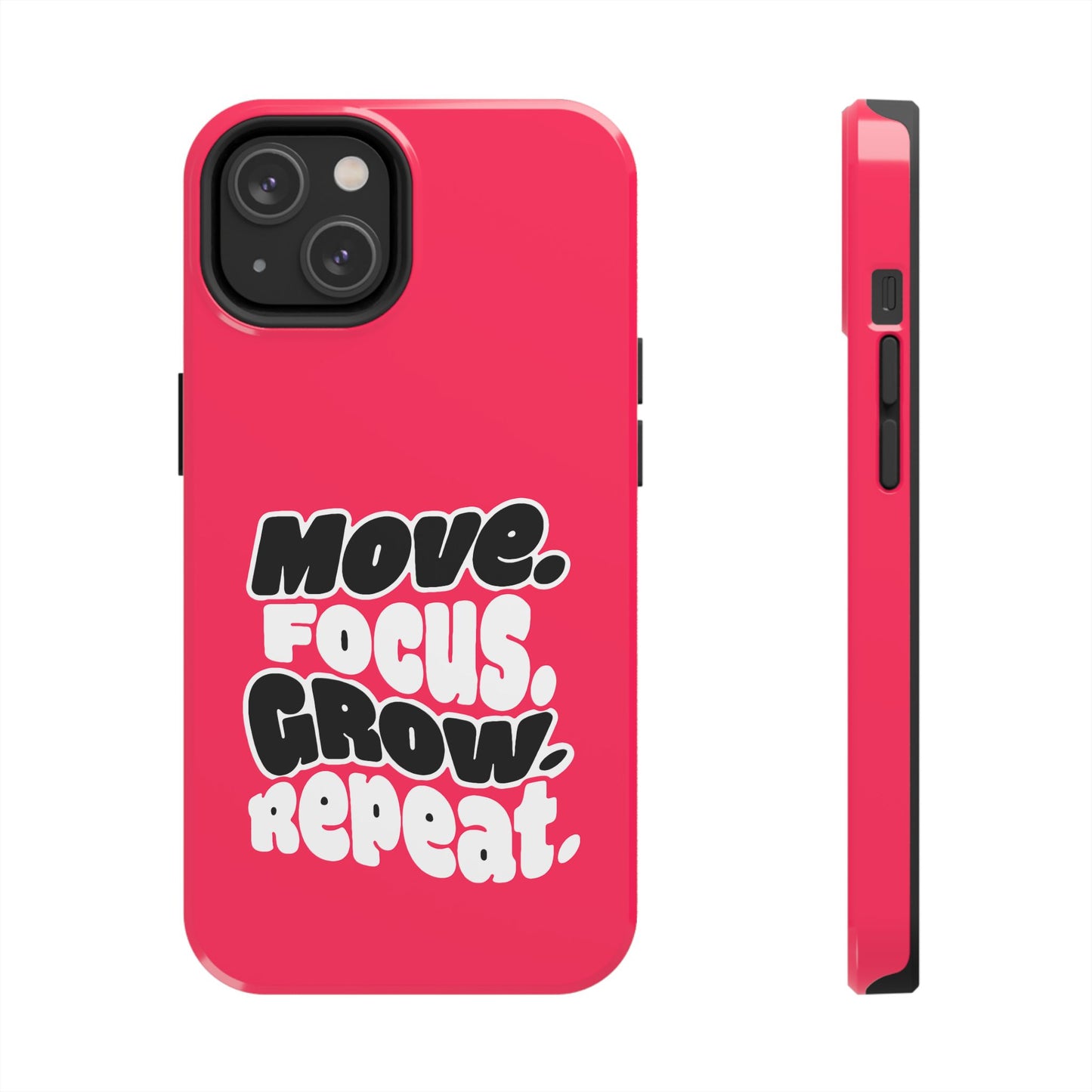 Move. Focus. Grow. Repeat. - Phone Case