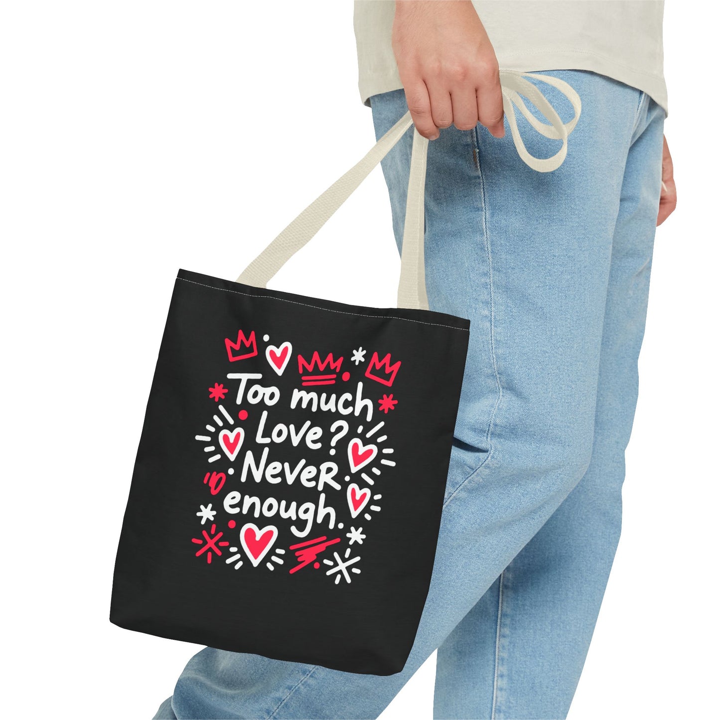 Too Much Love? Never Enough - Tote Bag