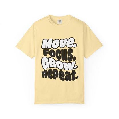 Move. Focus. Grow. Repeat. - T-Shirt