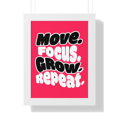 Move. Focus. Grow. Repeat. - Framed Poster