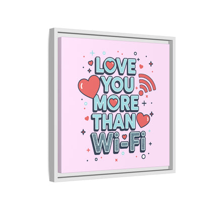 Love You More Than Wi‑Fi - Framed Canvas