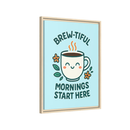 Brew-tiful Mornings Start Here - Framed Canvas