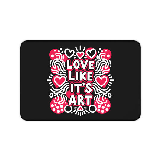 Love Like It's Art - Desk Mat