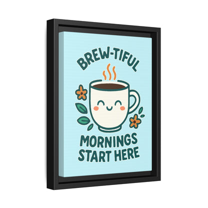 Brew-tiful Mornings Start Here - Framed Canvas