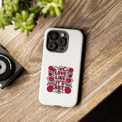 Love Like It's Art - Tough Phone Case