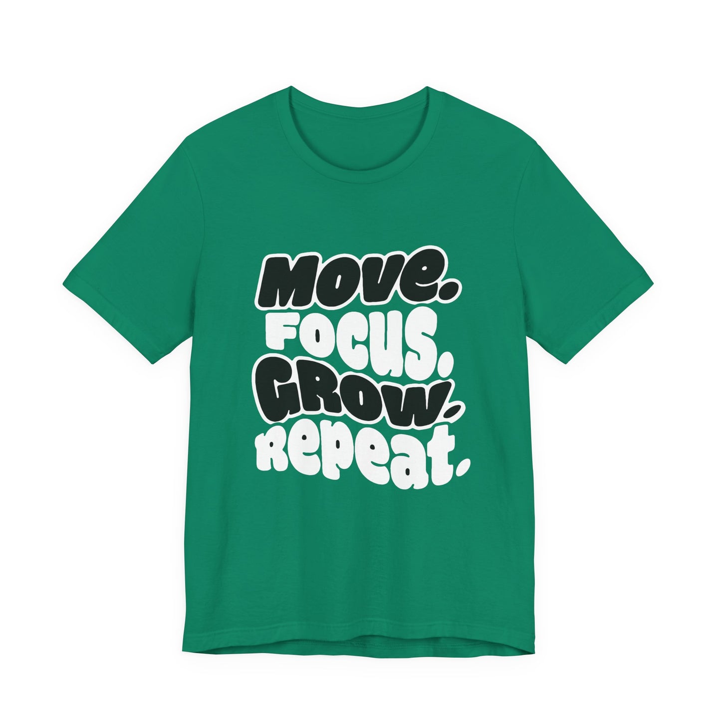 Move. Focus. Grow. Repeat. - T-Shirt