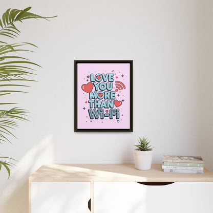 Love You More Than Wi‑Fi - Framed Canvas