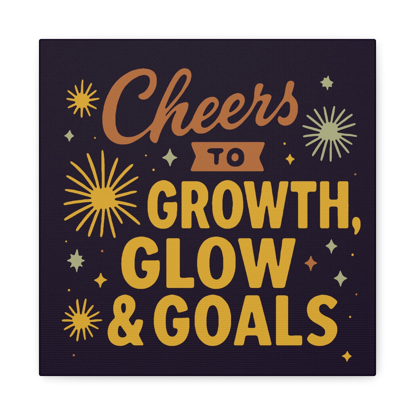 Cheers to Growth, Glow & Goals - Canvas