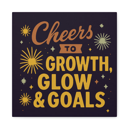 Cheers to Growth, Glow & Goals - Canvas