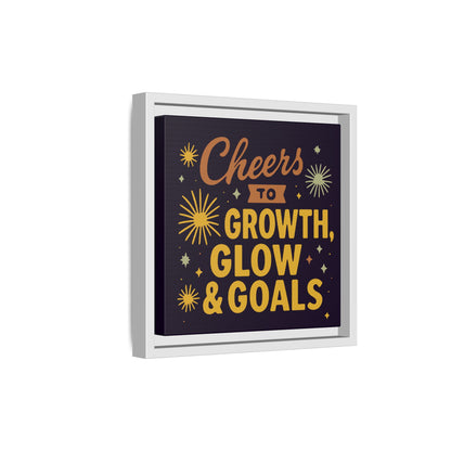 Cheers to Growth, Glow & Goals - Framed Canvas