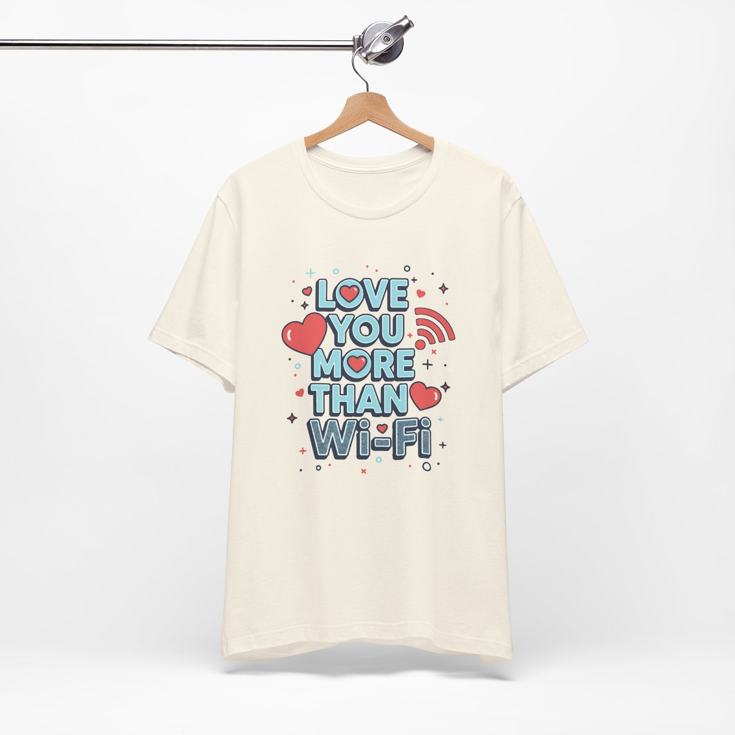 Love You More Than Wi‑Fi - T-Shirt