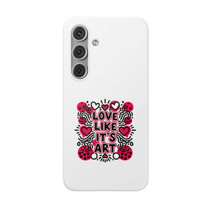 Love Like It's Art - Flexi Phone Case