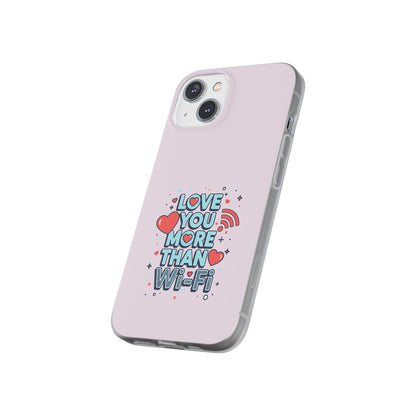 Love You More Than Wi‑Fi - Flexi Phone Case