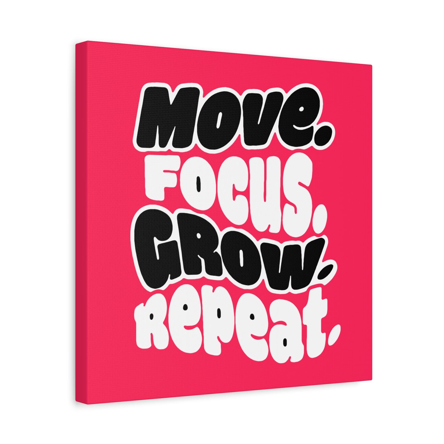 Move. Focus. Grow. Repeat. - Canvas