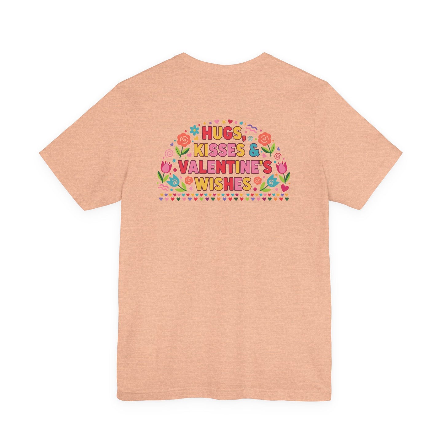 Hugs, Kisses & Valentine’s Wishes - T-Shirt