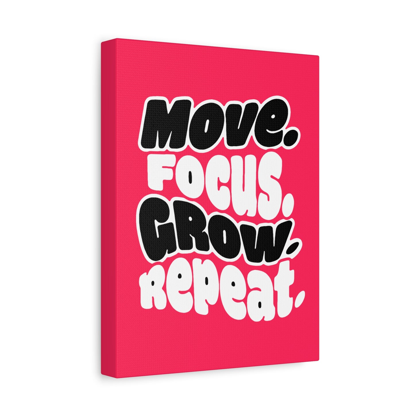 Move. Focus. Grow. Repeat. - Stretched Canvas