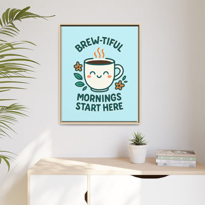 Brew-tiful Mornings Start Here - Framed Canvas