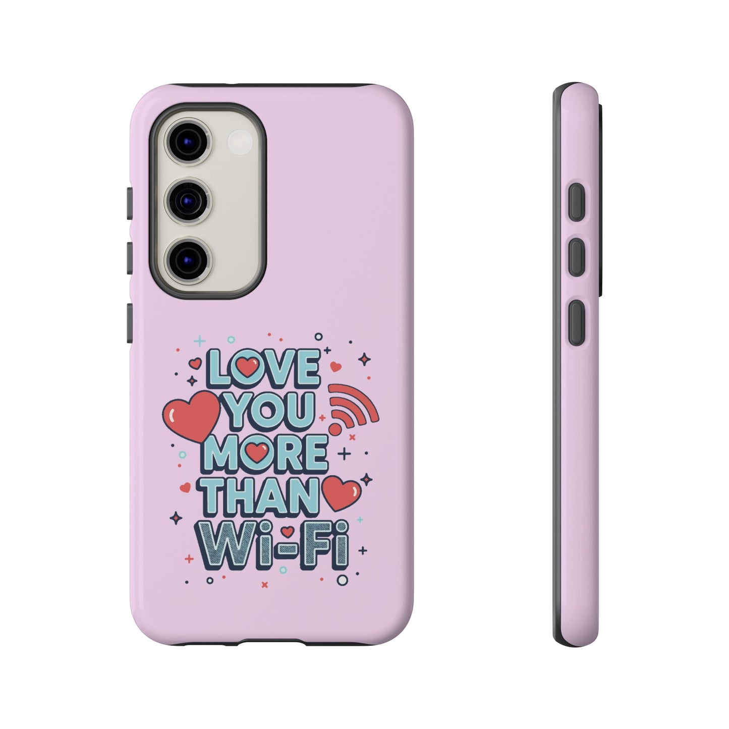 Love You More Than Wi‑Fi - Phone Case
