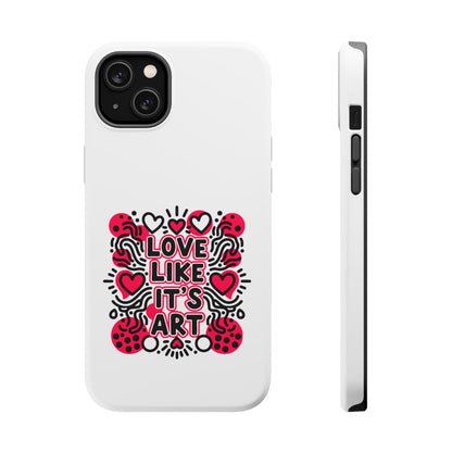 Love Like It's Art - Magnetic Phone Case