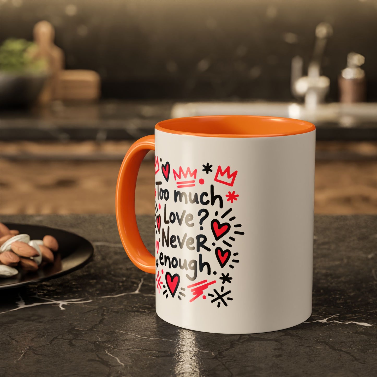 Too Much Love? Never Enough - Colorful Mug