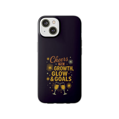 Cheers to Growth, Glow & Goals - Flexi Phone Case