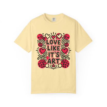 Love Like It's Art - T-Shirt