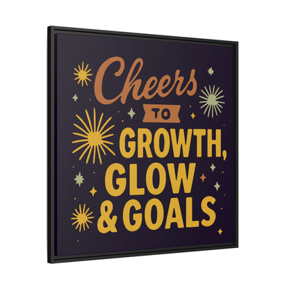 Cheers to Growth, Glow & Goals - Framed Canvas