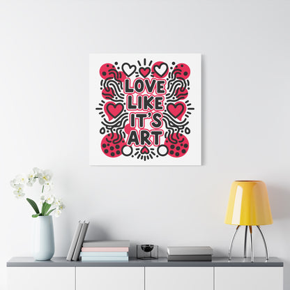 Love Like It's Art - Stretched Canvas