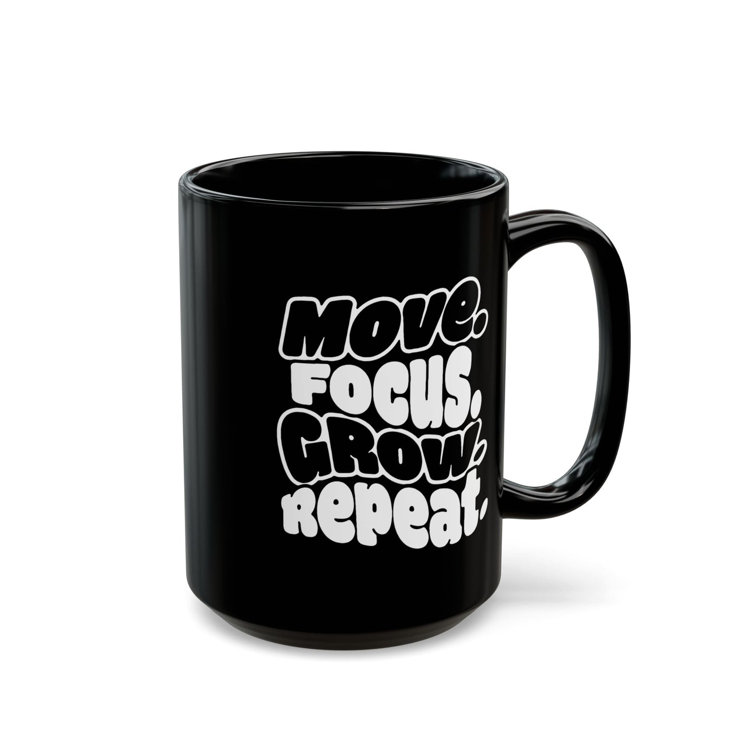 Move. Focus. Grow. Repeat. - Black Mug