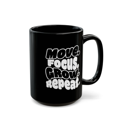 Move. Focus. Grow. Repeat. - Black Mug