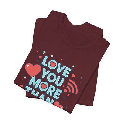 Love You More Than Wi‑Fi - T-Shirt