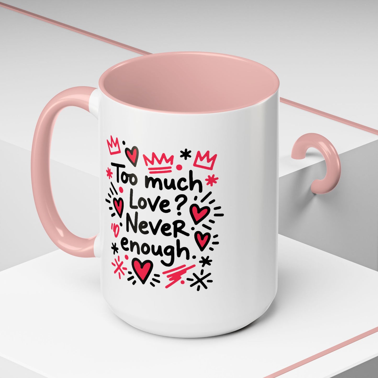 Too Much Love? Never Enough - Color Accent Mug