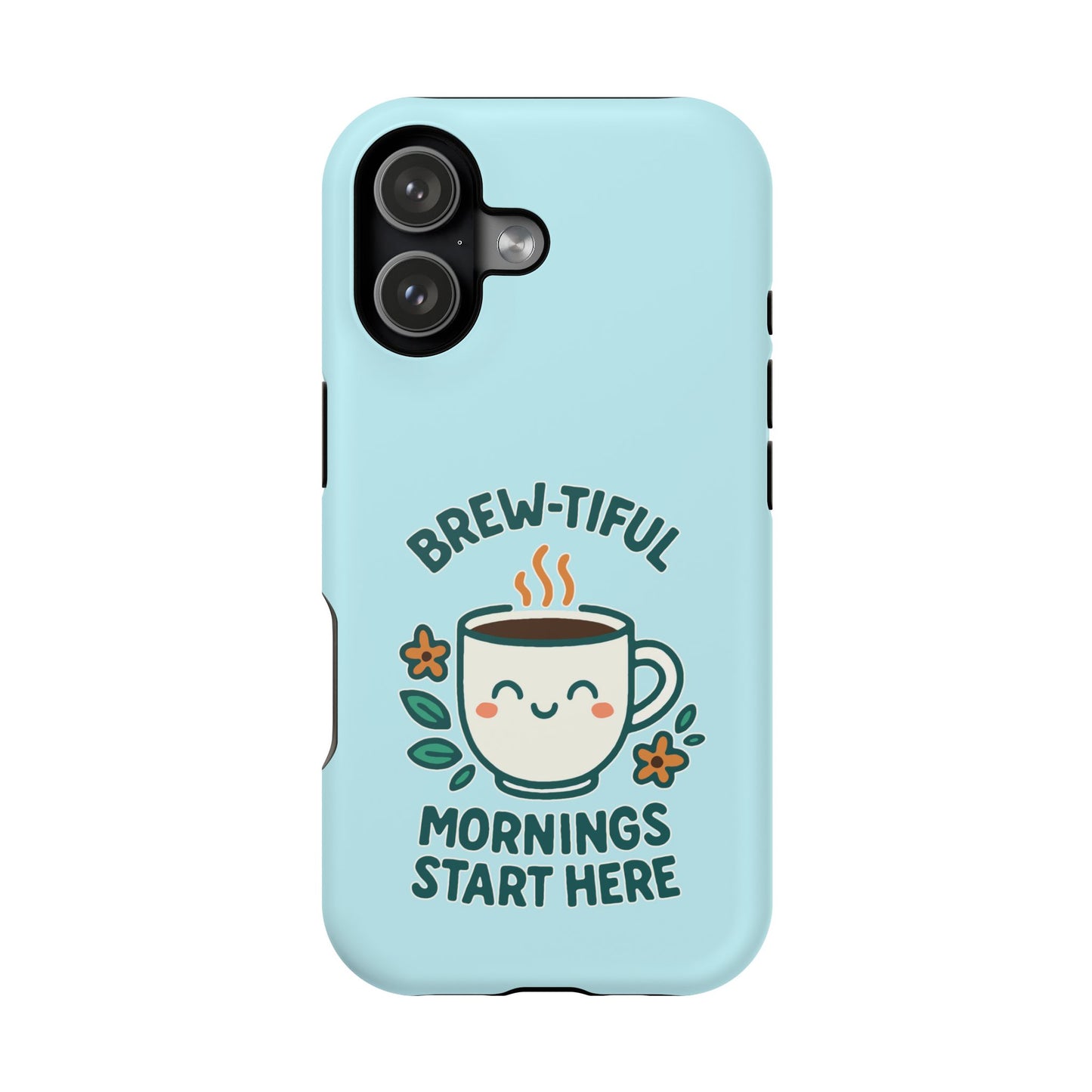 Brew-tiful Mornings Start Here - Magnetic Phone Case