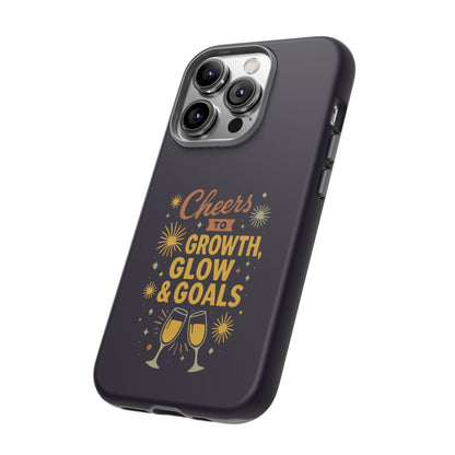 Cheers to Growth, Glow & Goals - Tough Phone Case