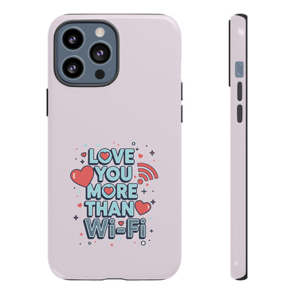 Love You More Than Wi‑Fi - Tough Phone Case