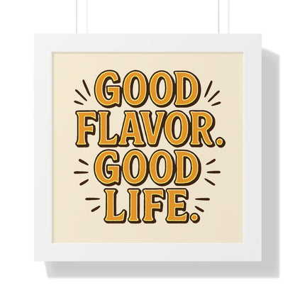Good Flavor. Good Life. - Framed Poster